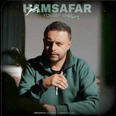 دانلود آهنگ جدید یوسف وفا همسفر