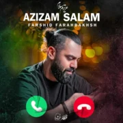 دانلود آهنگ جدید فرشید فرح بخش عزیزم سلام