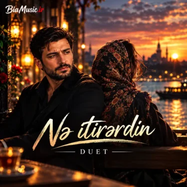 دانلود آهنگ آذری غمگین نه ایتیردین Nə İtirərdin